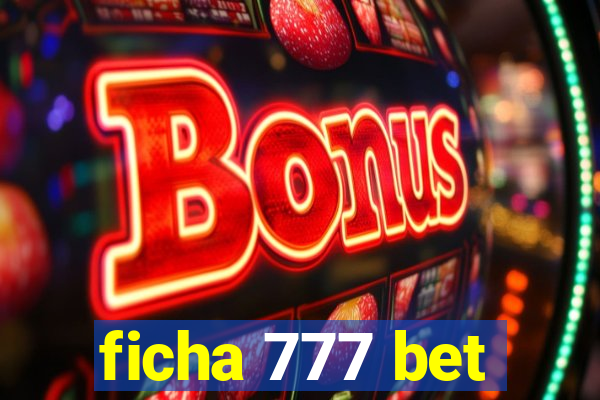 ficha 777 bet